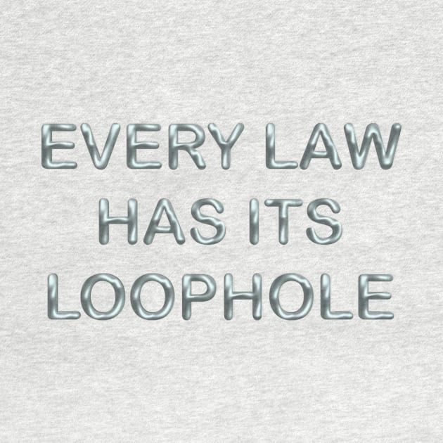 Every law has its loophole by desingmari